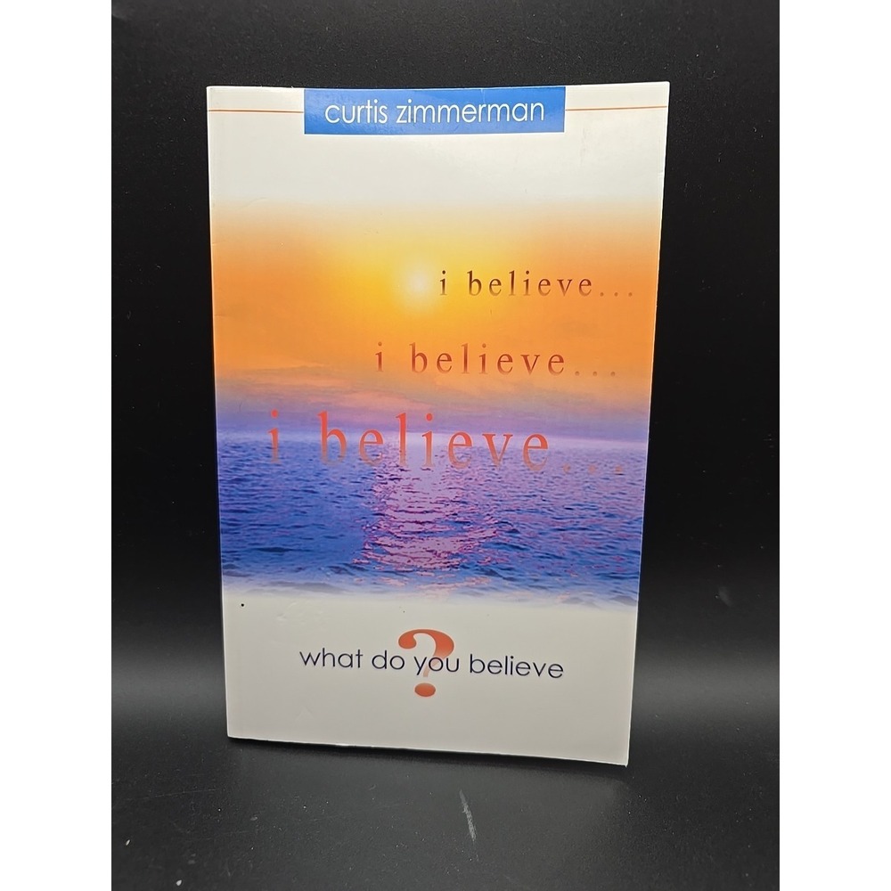I believe...what do you believe? - Paperback By Zimmerman, Curtis
